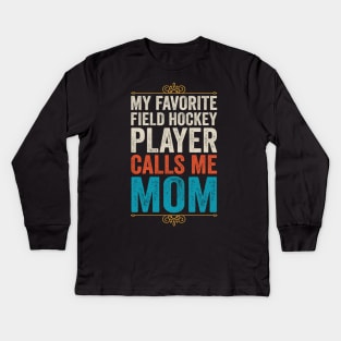 My Favorite Field Hockey Player Calls Me Mom Kids Long Sleeve T-Shirt